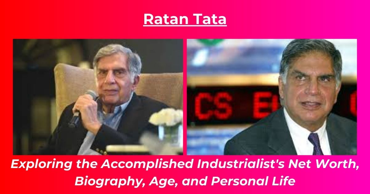 You are currently viewing Ratan Tata Net Worth: Salary, Biography, Age, Height, Wife