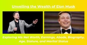 Read more about the article How much is Elon Musk Net Worth?: House, Wife