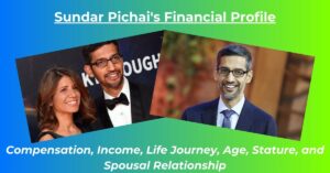 Read more about the article Sundar Pichai Net Worth: Salary, Earnings, Biography, Age, Height, Wife