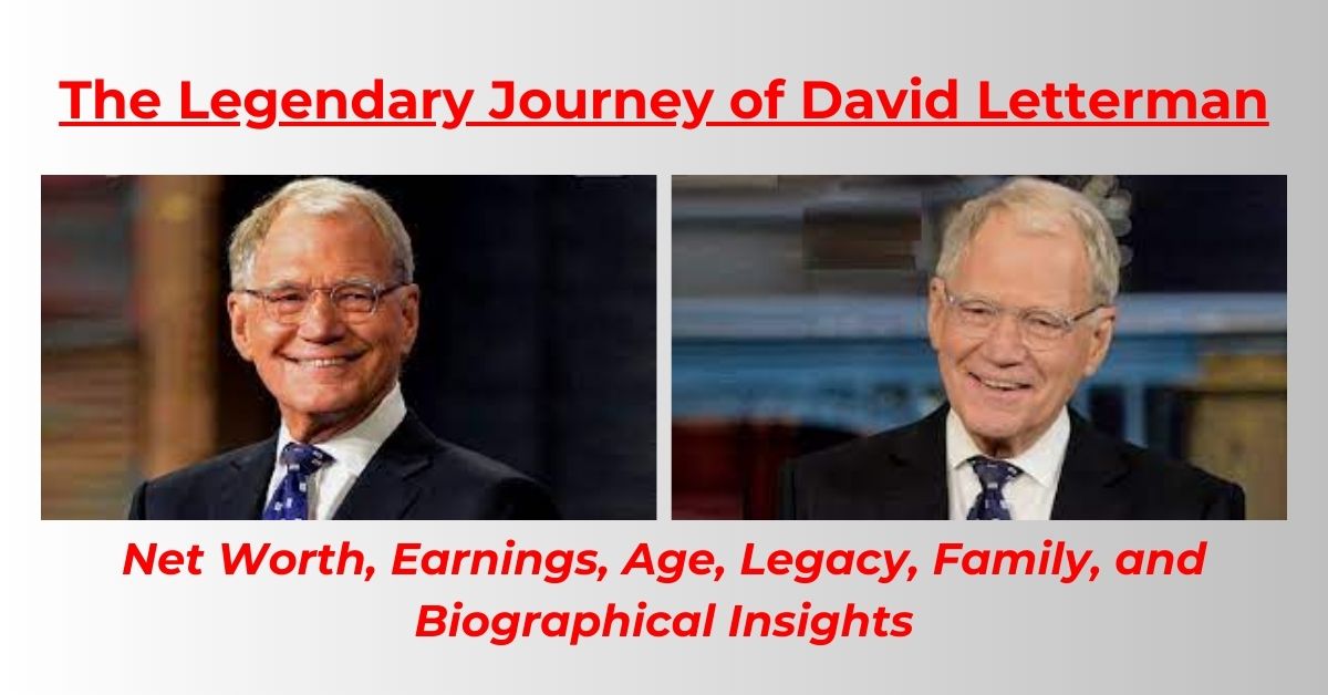 You are currently viewing David Letterman Net Worth: Salary, Earnings, Age, Children, Height, Biography