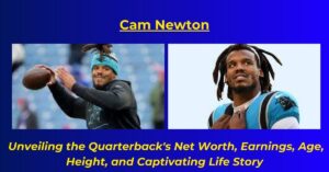 Read more about the article Cam Newton Net Worth: Earnings, Salary, Age, Height, Biography