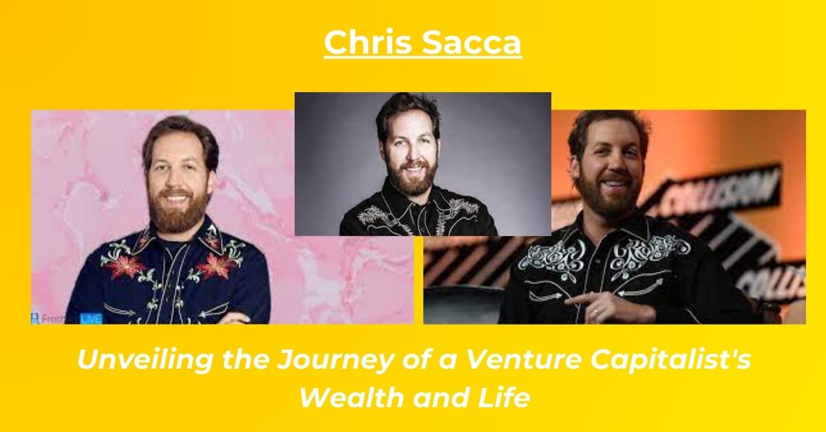 You are currently viewing Chris Sacca Net Worth: Earnings, Biography, Age, Height, Wife