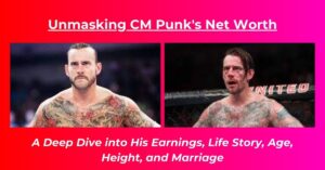 Read more about the article CM Punk Net Worth: Salary, Biography, Age, Height, Wife