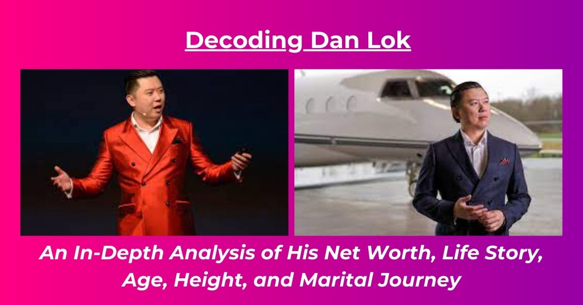 Read more about the article Dan Lok Net Worth: Earnings, Biography, Age, Height, Wife