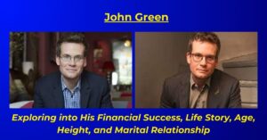 Read more about the article John Green Net Worth: Earnings, Biography, Age, Height, Wife
