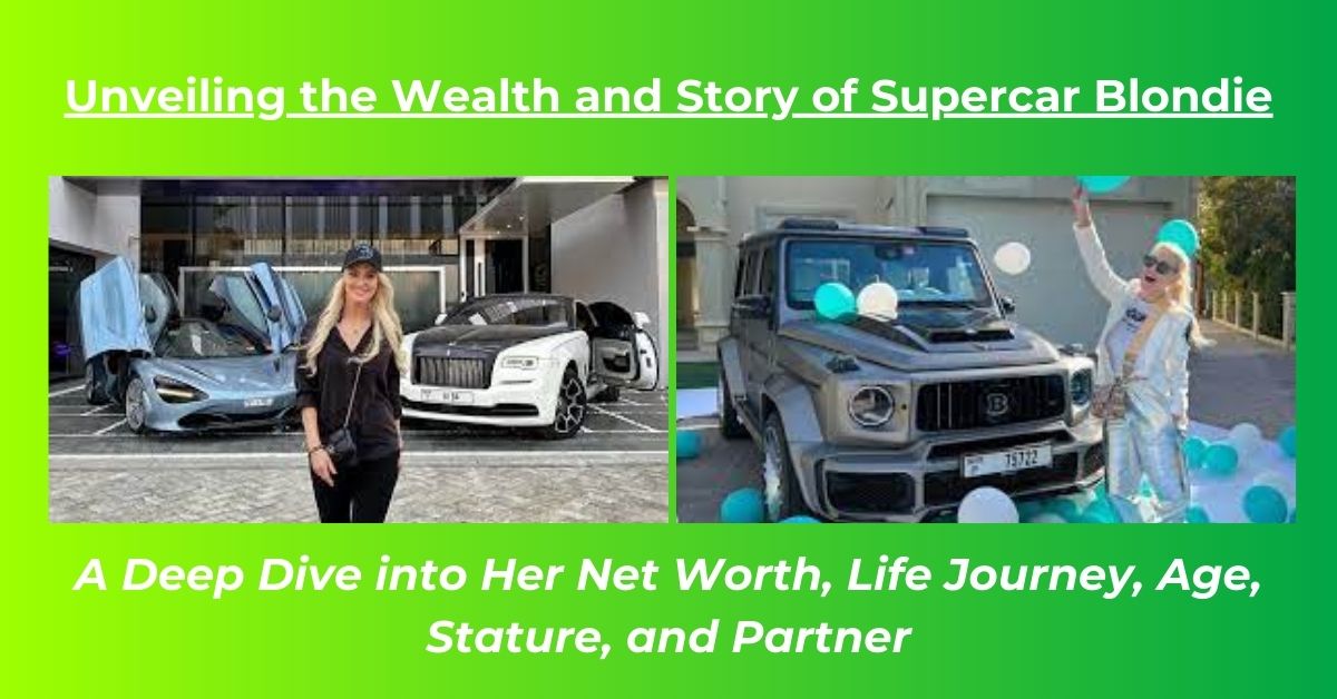 Read more about the article Supercar Blondie Net Worth: Earnings, Biography, Age, Height, Husband