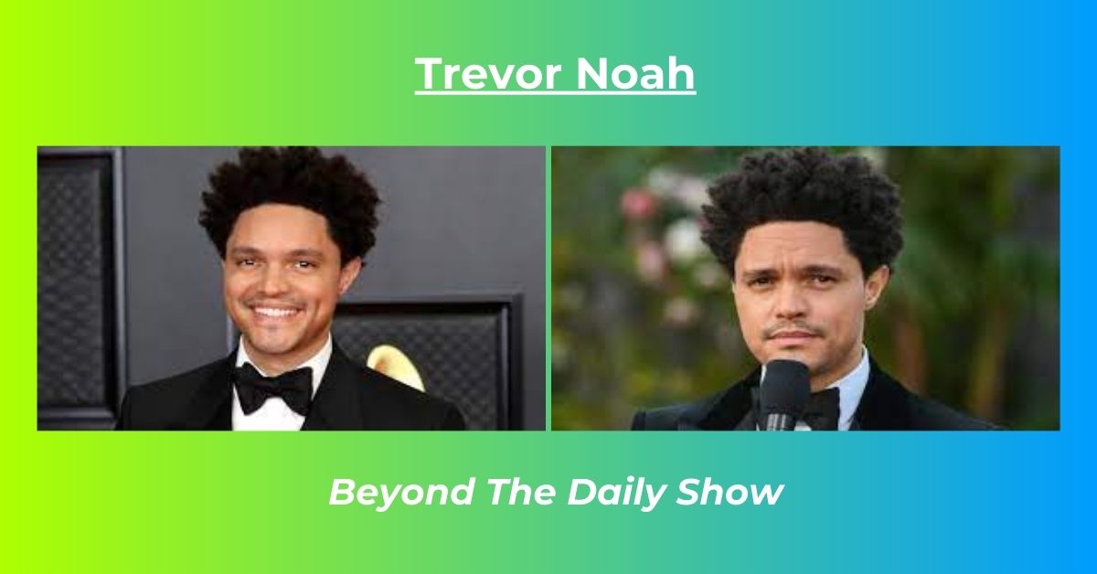 Read more about the article Trevor Noah Net Worth: Earnings, Age, Height, Biography