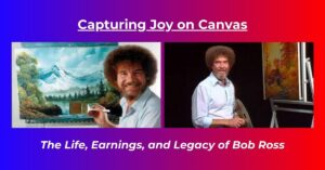 Read more about the article Bob Ross Net Worth: Biography, Earnings, Age, Height, Wife
