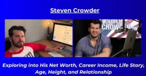 Read more about the article Steven Crowder Net Worth: Earnings, Biography, Age, Height, Girlfriend