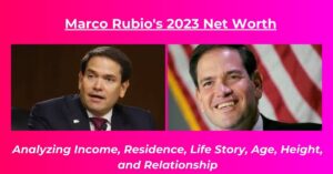 Read more about the article Marco Rubio Net Worth: Salary, House, Biography, Age, Height, Girlfriend