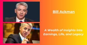 Read more about the article Bill Ackman Net Worth: Earnings, Age, Height, Biography