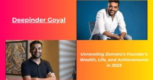 Read more about the article Zomato Owner Net Worth: Earnings, Age, height