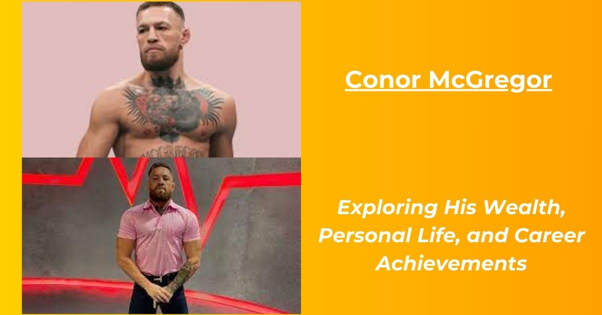 You are currently viewing Conor McGregor Net Worth 2023: Salary, Age, Height, Girlfriend, Biography
