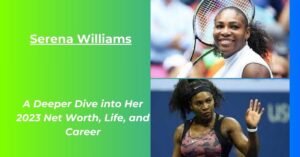 Read more about the article Serena Williams Net Worth 2023: Husband, Salary, Age, Height, Biography