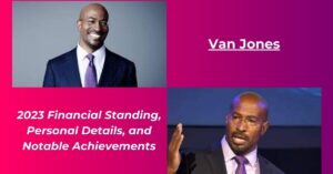 Read more about the article Van Jones Net Worth 2023: Earnings, Age, Height, Biography