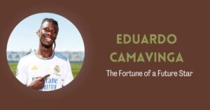 Read more about the article Eduardo Camavinga Net Worth: Salary, House, Age, Height, Biography