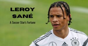 Read more about the article Leroy Sane Net Worth: Salary, House, Age, Height, Biography