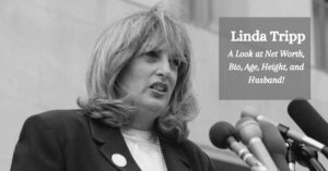 Read more about the article Linda Tripp Net Worth 2023: Earnings, Biography, Age, Height, Husband