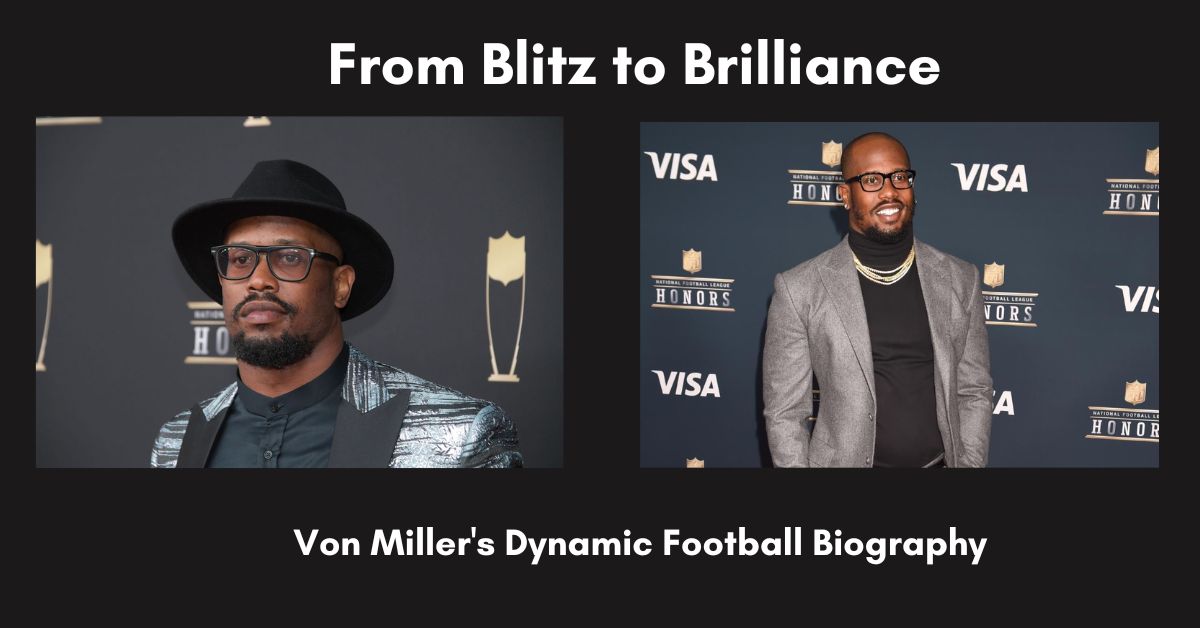 Read more about the article Von Miller Net Worth 2023: Earnings, Education, Biography, Age, Career, Girlfriend
